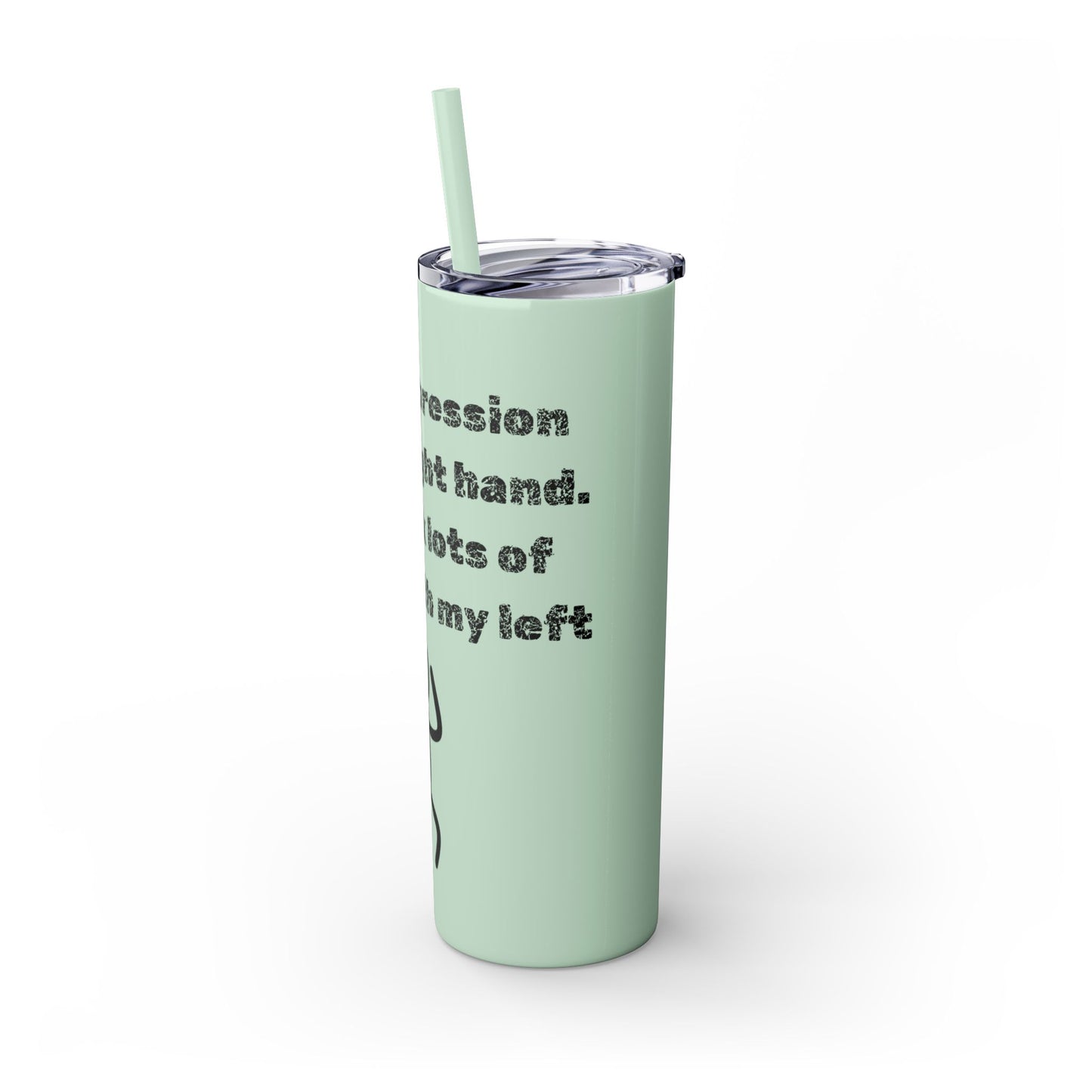 Humorous - Skinny Tumbler with Straw, 20oz