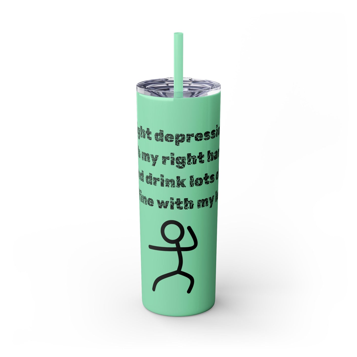 Humorous - Skinny Tumbler with Straw, 20oz