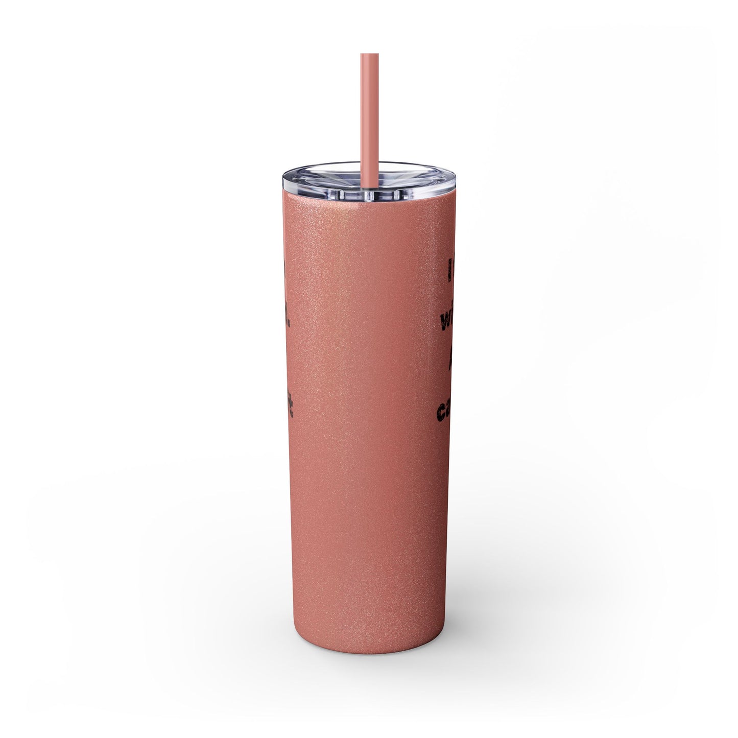 Humorous - Skinny Tumbler with Straw, 20oz