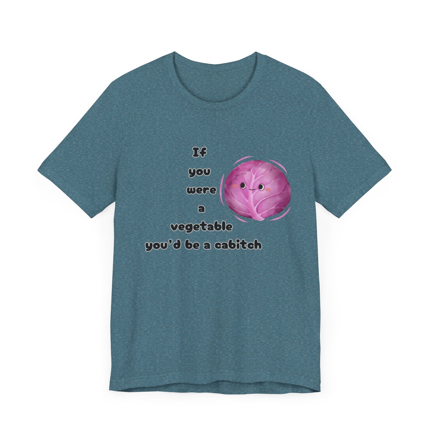 'If You Were a Vegetable, You’d Be a Cabitch' T-Shirt - Ts1st