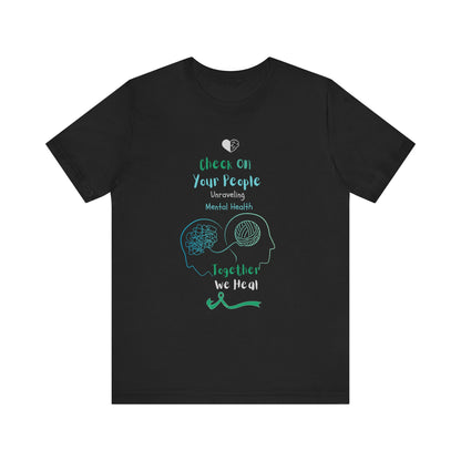 Ts1st - Check on Your People – Unraveling Mental Health Together T-Shirt