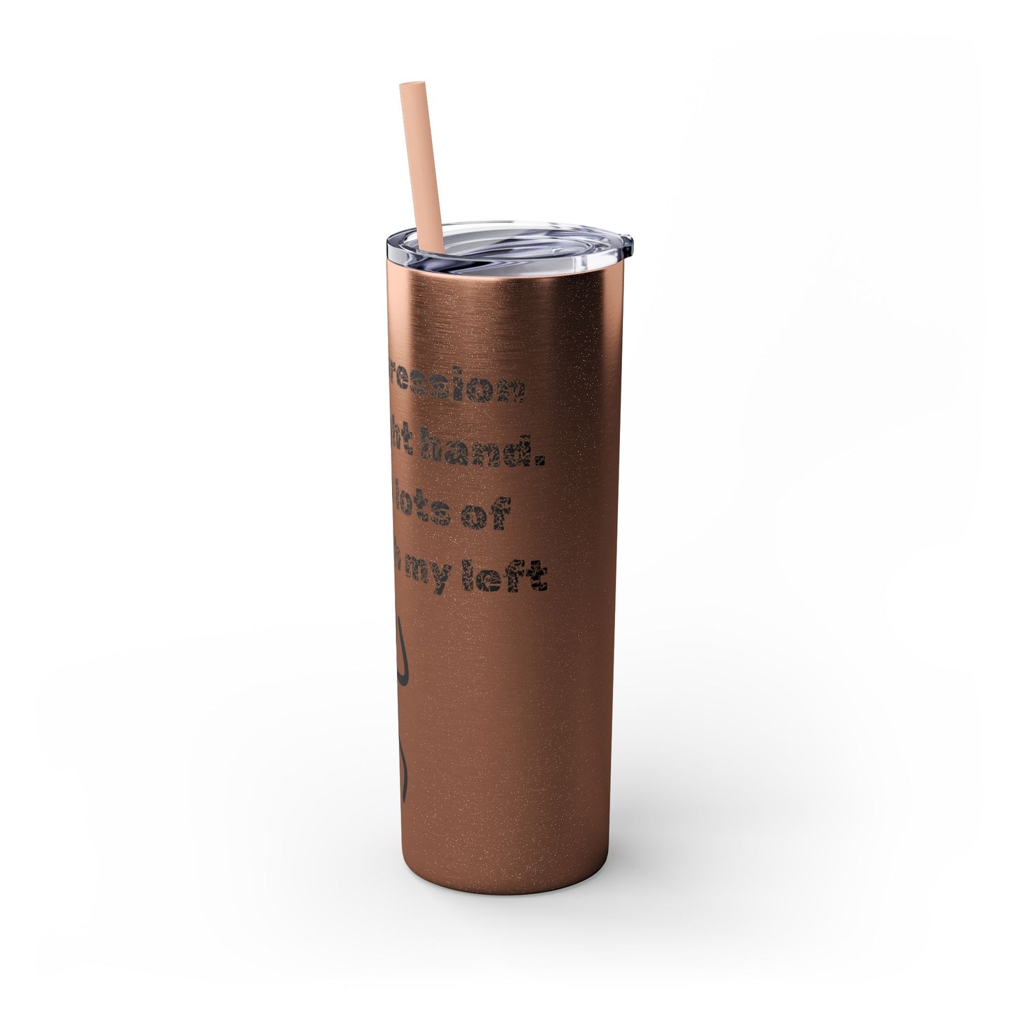 Humorous - Skinny Tumbler with Straw, 20oz