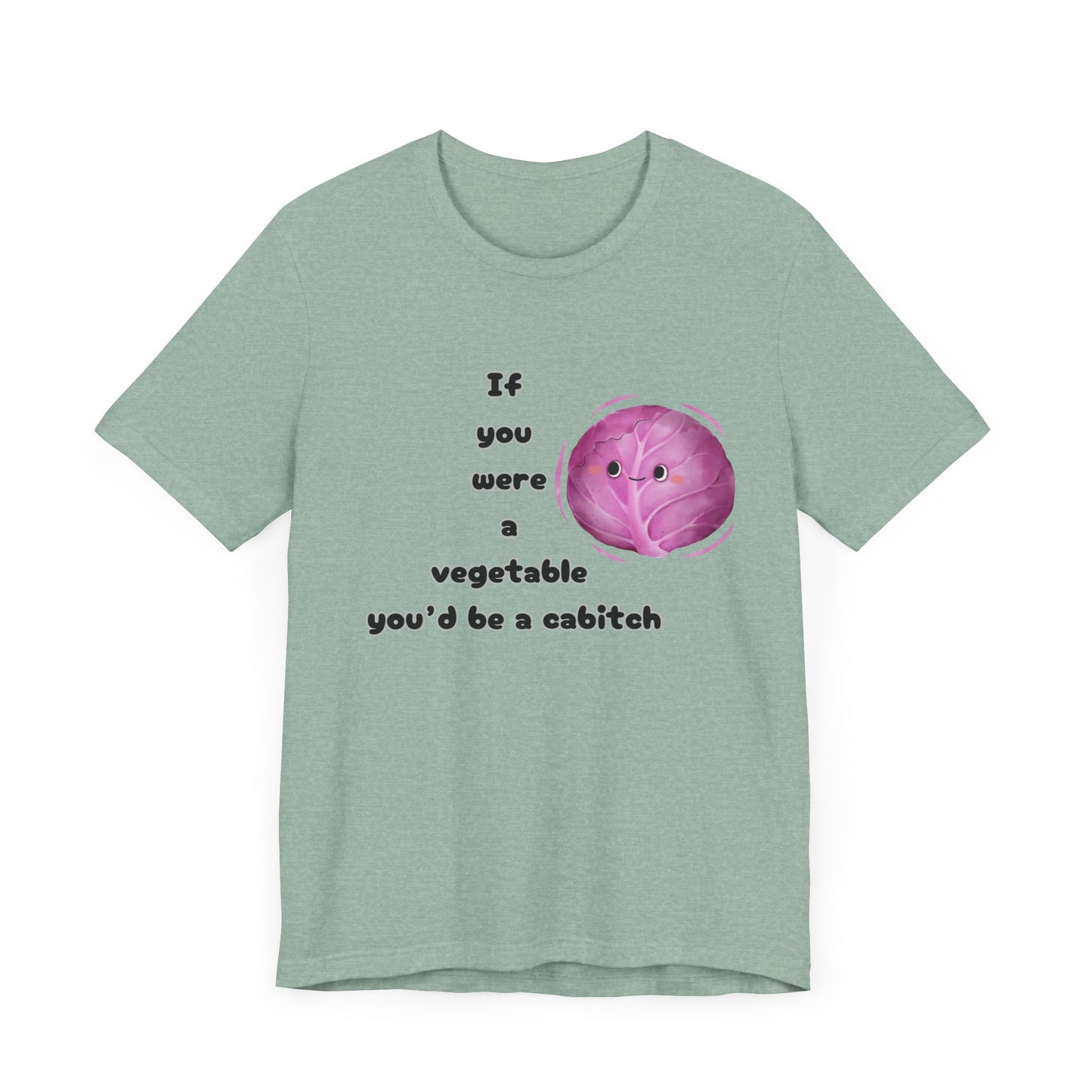 'If You Were a Vegetable, You’d Be a Cabitch' T-Shirt - Ts1st