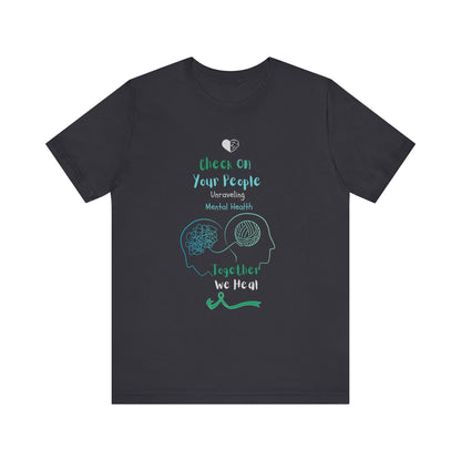 Ts1st - Check on Your People – Unraveling Mental Health Together T-Shirt