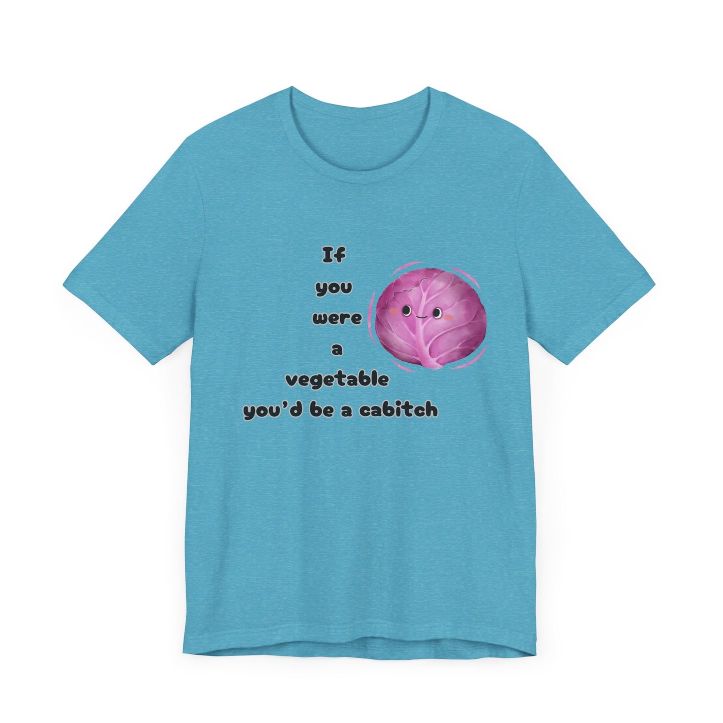 'If You Were a Vegetable, You’d Be a Cabitch' T-Shirt - Ts1st