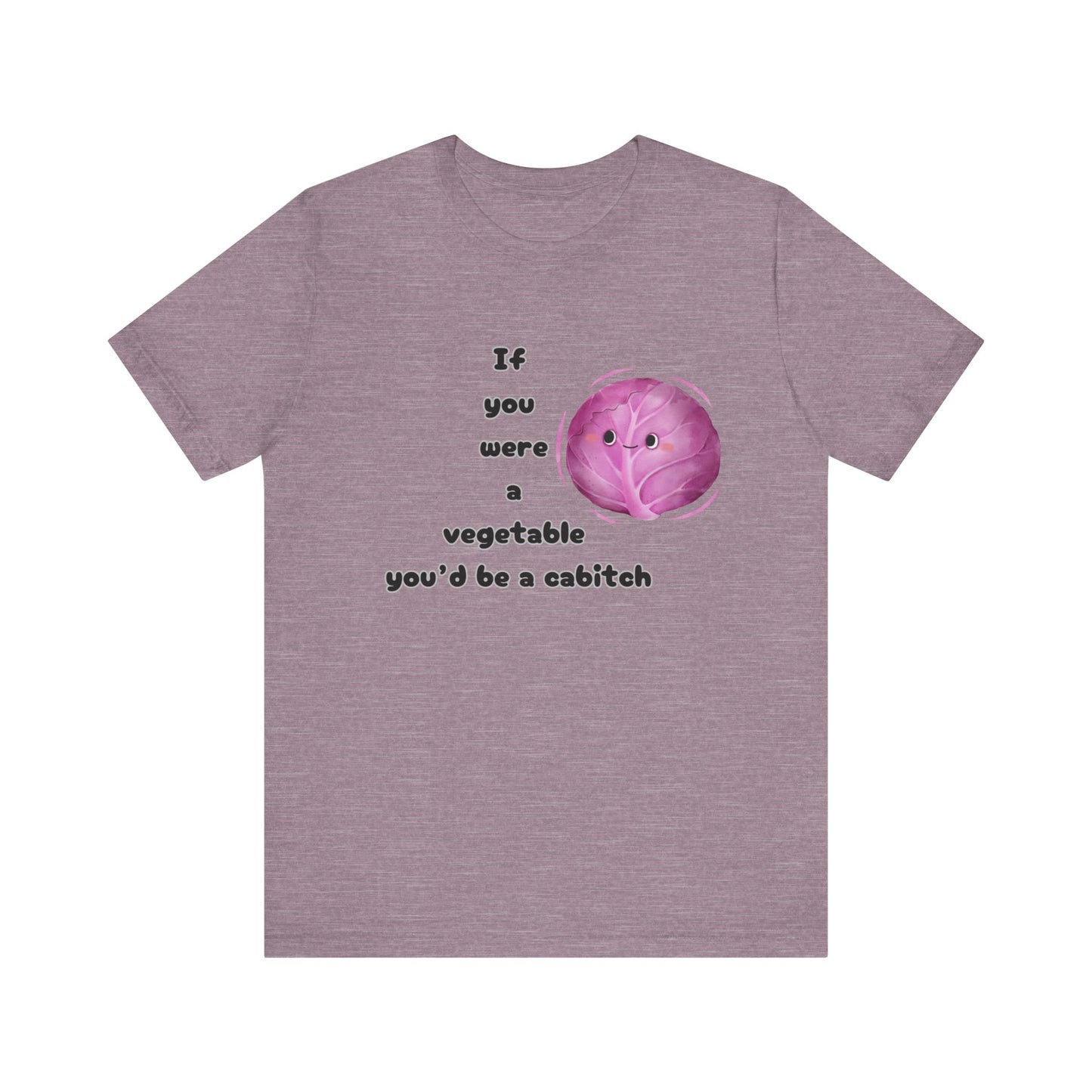 'If You Were a Vegetable, You’d Be a Cabitch' T-Shirt - Ts1st