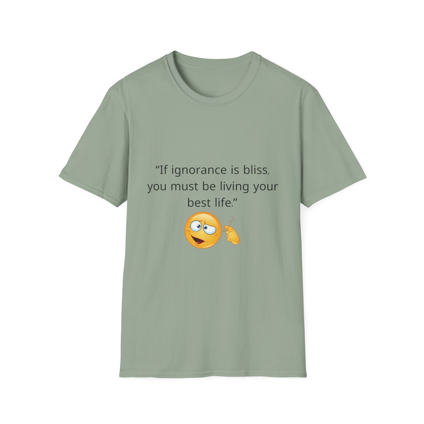 Unisex Soft-Style T-Shirt – ‘If Ignorance is Bliss’ – Ts1st LLC Exclusive