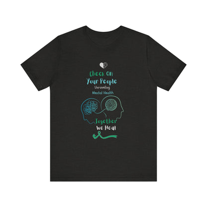 Ts1st - Check on Your People – Unraveling Mental Health Together T-Shirt