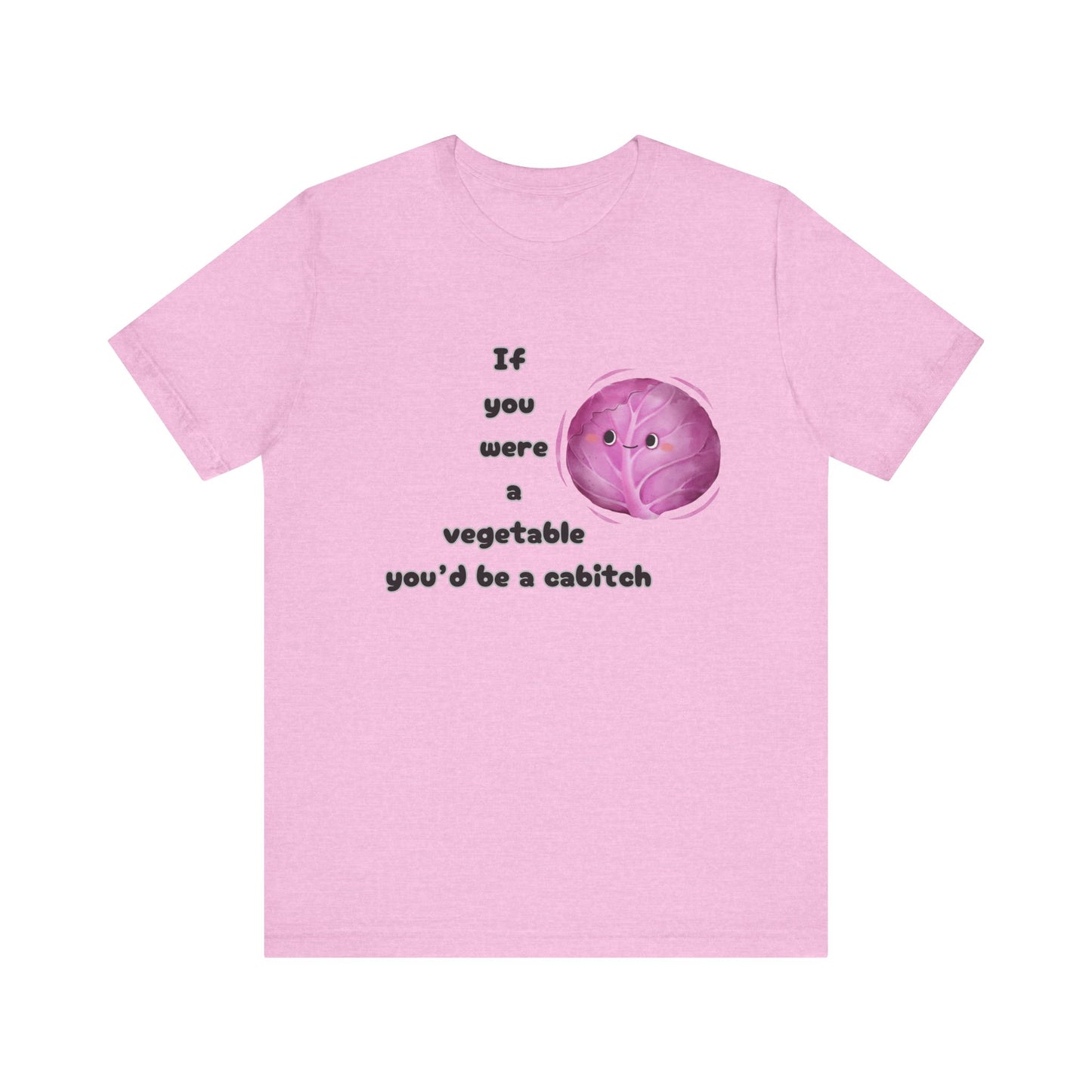 'If You Were a Vegetable, You’d Be a Cabitch' T-Shirt - Ts1st