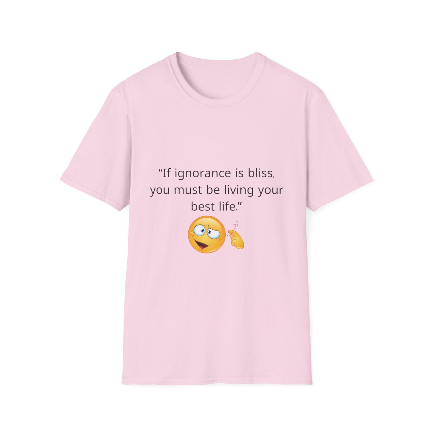 Unisex Soft-Style T-Shirt – ‘If Ignorance is Bliss’ – Ts1st LLC Exclusive