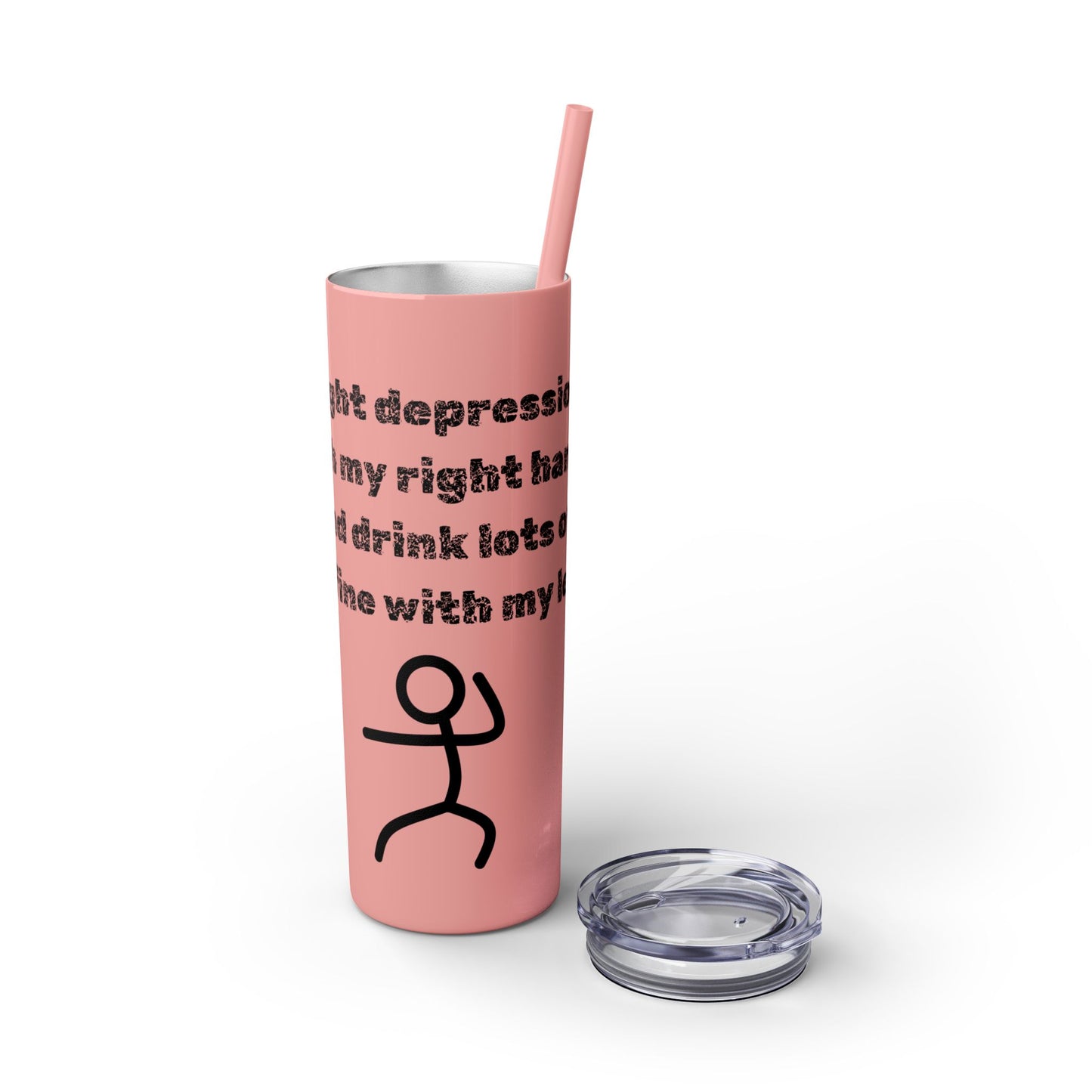 Humorous - Skinny Tumbler with Straw, 20oz