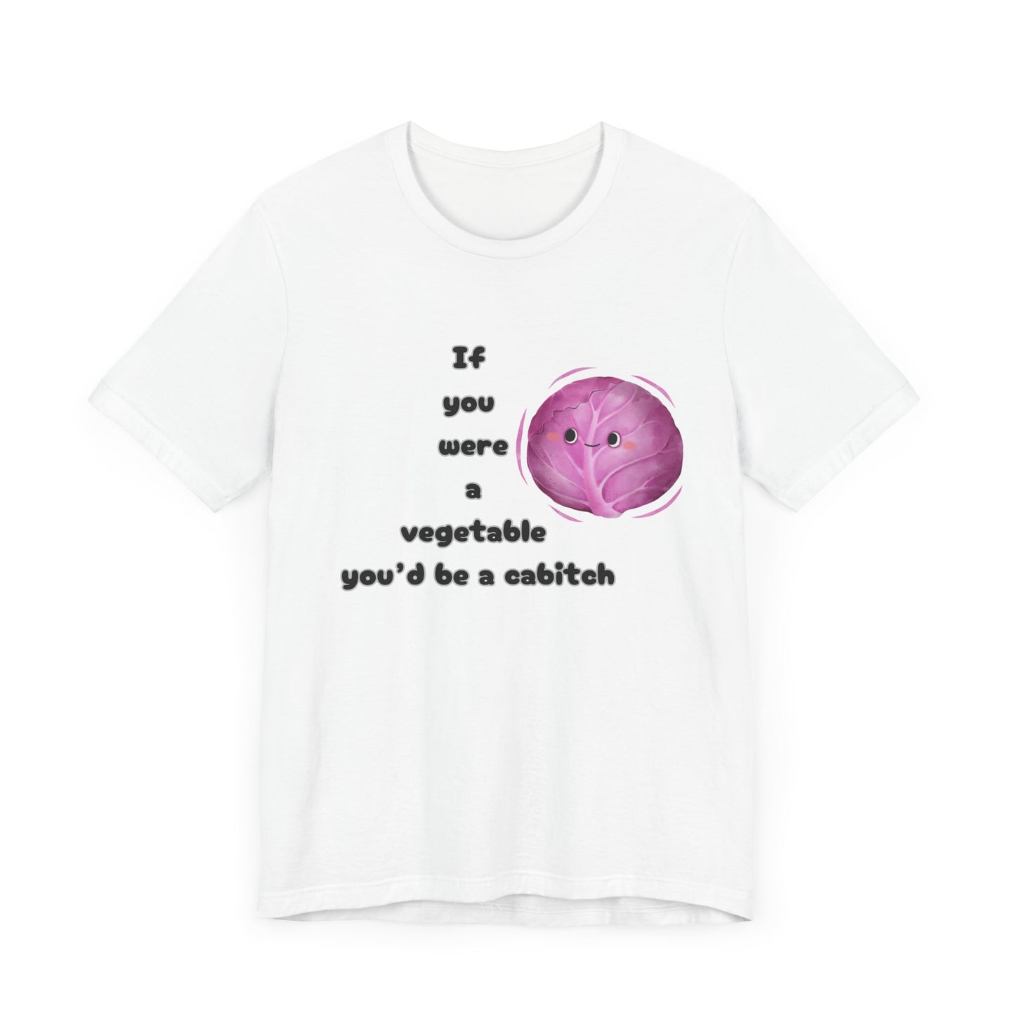 'If You Were a Vegetable, You’d Be a Cabitch' T-Shirt - Ts1st