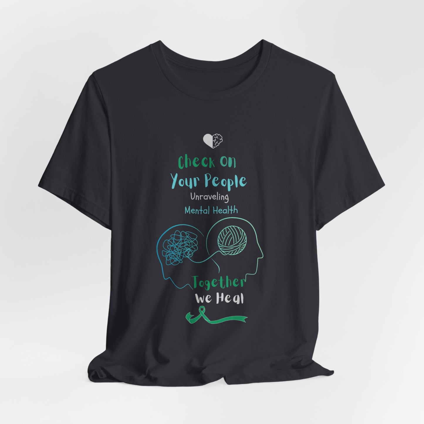 Ts1st - Check on Your People – Unraveling Mental Health Together T-Shirt