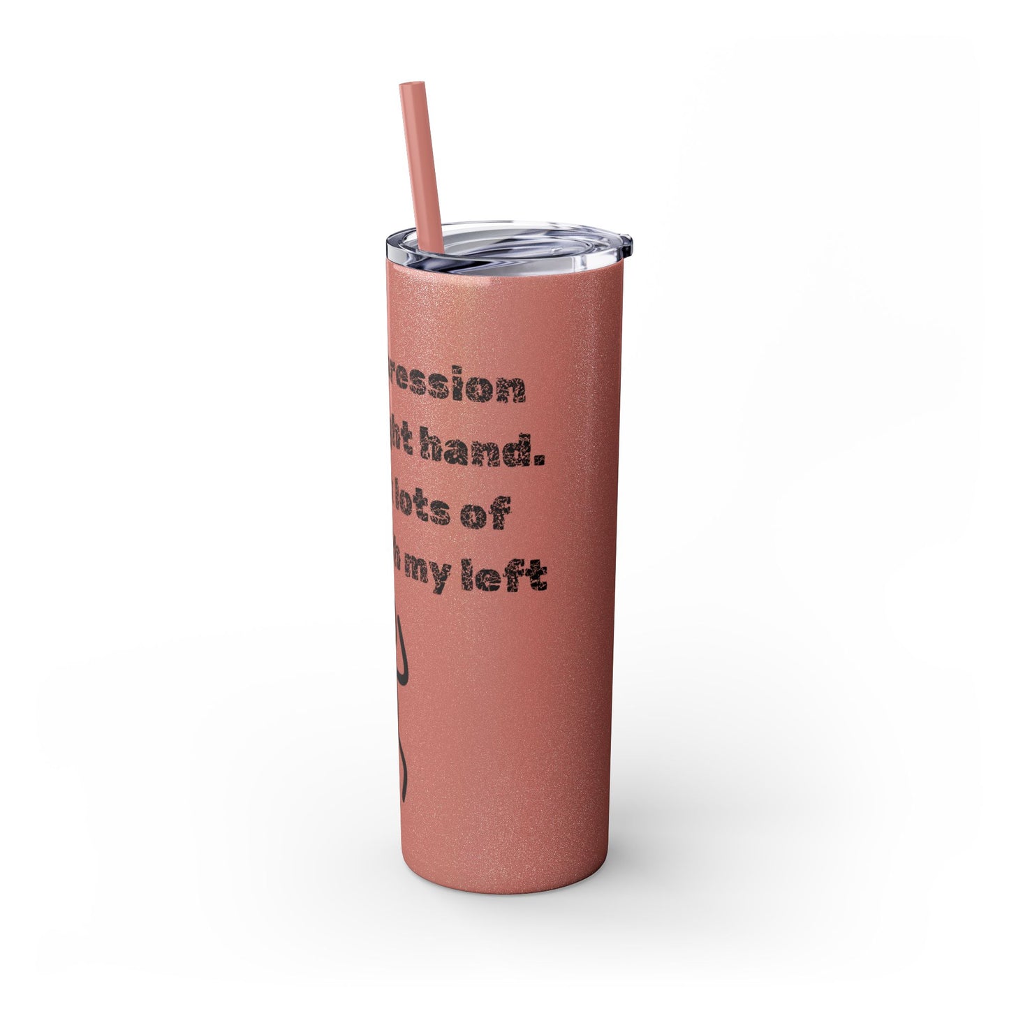 Humorous - Skinny Tumbler with Straw, 20oz