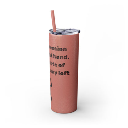 Humorous - Skinny Tumbler with Straw, 20oz