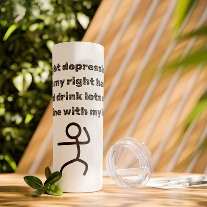 Humorous - Skinny Tumbler with Straw, 20oz