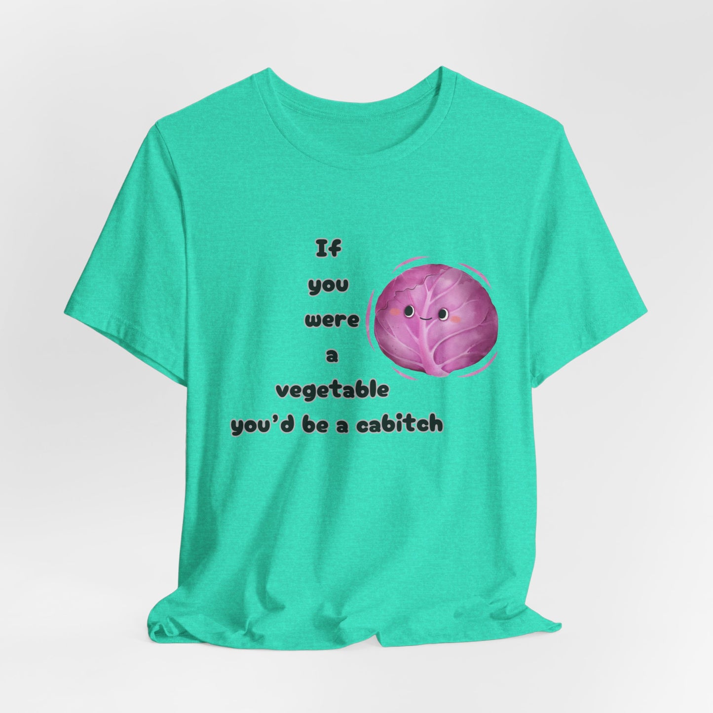 'If You Were a Vegetable, You’d Be a Cabitch' T-Shirt - Ts1st