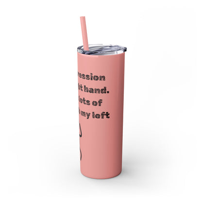 Humorous - Skinny Tumbler with Straw, 20oz