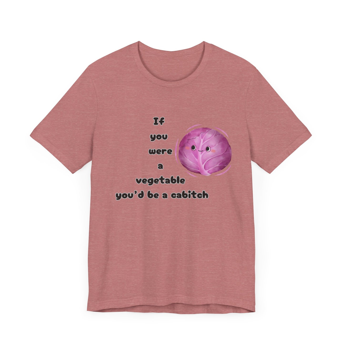 'If You Were a Vegetable, You’d Be a Cabitch' T-Shirt - Ts1st