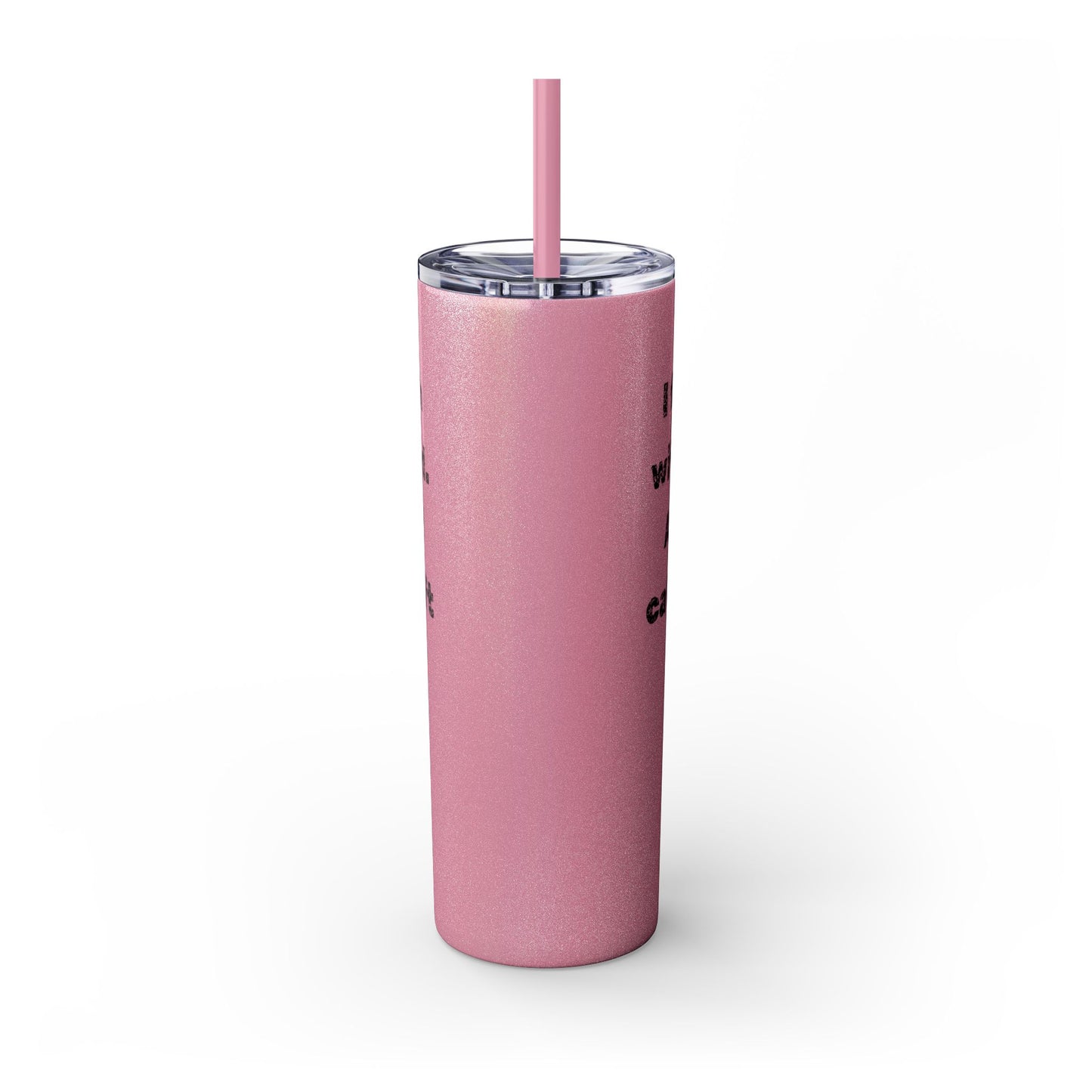 Humorous - Skinny Tumbler with Straw, 20oz